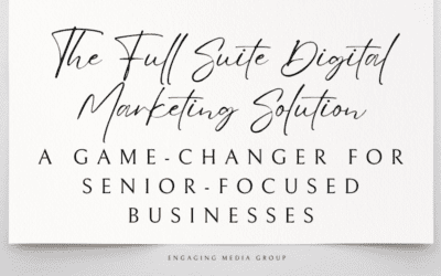 The Full Suite Digital Marketing Solution: A Game-Changer for Senior-Focused Businesses