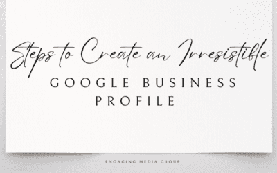 Steps to Create an Irresistible Google Business Profile